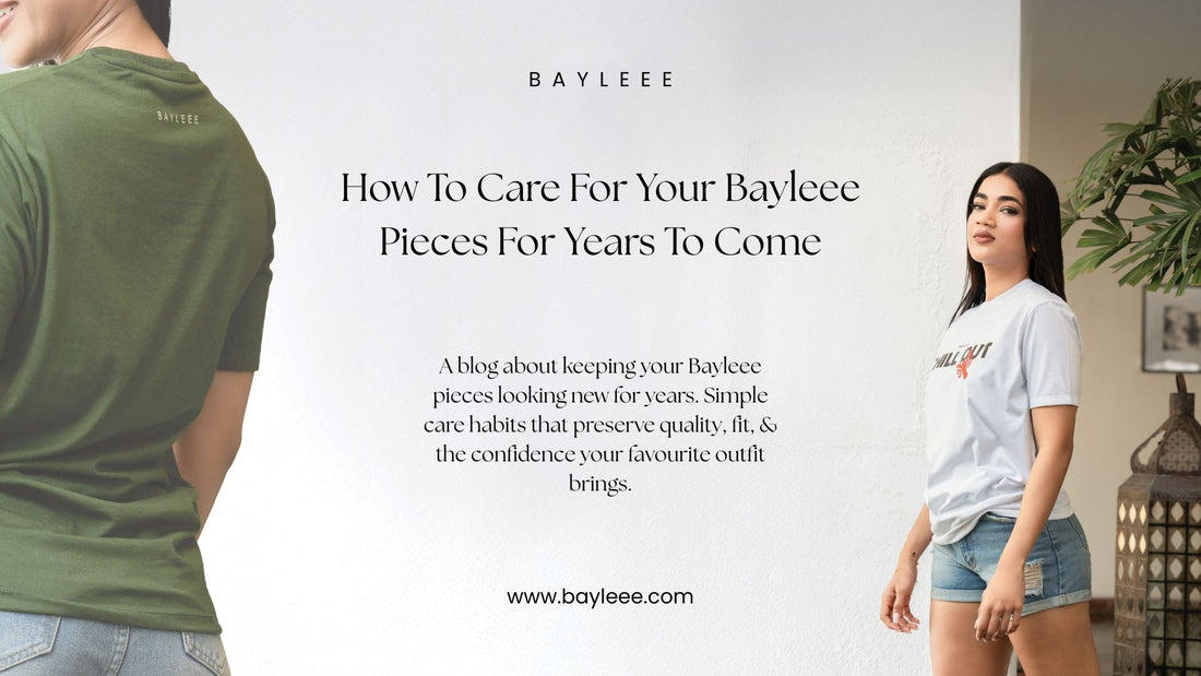 How to Care for Your Bayleee Pieces for Years to Come (Complete Guide)